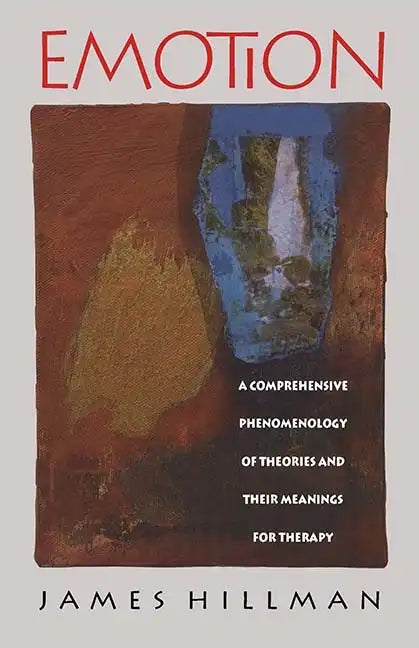 Emotion: A Comprehensive Phenomenology of Theories and Their Meanings for Therapy - Paperback
