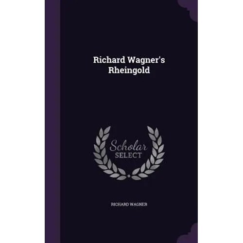 Richard Wagner's Rheingold - Hardcover