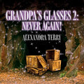 Grandpa's Glasses 2: Never Again! - Paperback