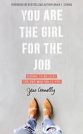 You Are the Girl for the Job: Daring to Believe the God Who Calls You - Paperback