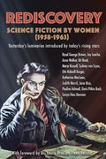 Rediscovery: Science Fiction by Women (1958 to 1963): Yesterday's luminaries introduced by today's rising stars - Paperback