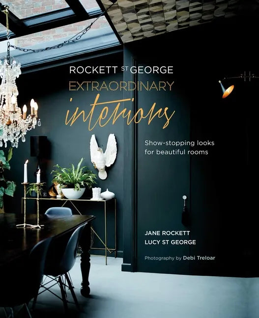 Rockett St George: Extraordinary Interiors: Show-Stopping Looks for Unique Interiors - Hardcover