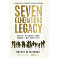 Seven Generations Legacy: Design a Multigenerational Legacy of More Than Money - Hardcover