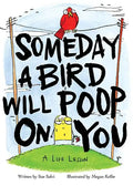 Someday a Bird Will Poop on You: A Life Lesson - Hardcover