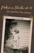 Poke a Stick at It: Unexpected True Stories - Paperback