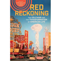Red Reckoning: The Cold War and the Transformation of American Life - Paperback