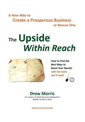 The Upside Within Reach: A New Way to Create a Prosperous Business - Hardcover