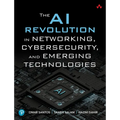 The AI Revolution in Networking, Cybersecurity, and Emerging Technologies - Paperback