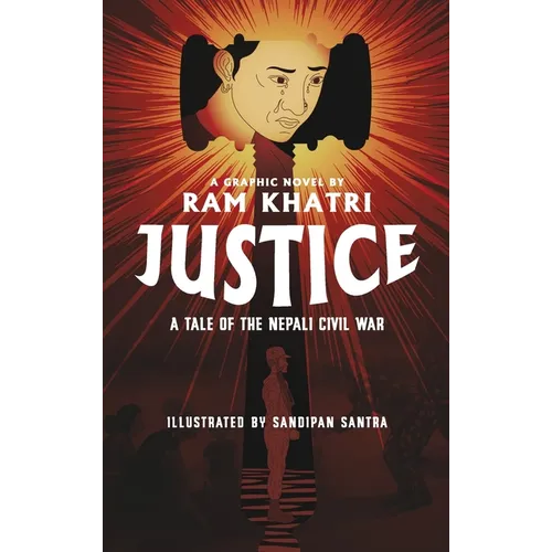 Justice: A Tale of the Nepali Civil War (The Complete Graphic Novel - Library Edition) - Hardcover