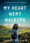 My Heart Went Walking: An Irish tale of love, loss, and redemption - Paperback