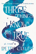 Three Things I Know Are True - Hardcover