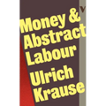 Money and Abstract Labour: On the Analytical Foundations of Political Economy - Paperback