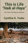 This is Life; Haik al-Haya: Five Years Teaching in Palestine - Paperback