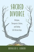 Sacred Divorce: Religion, Therapeutic Culture, and Ending Life Partnerships - Paperback