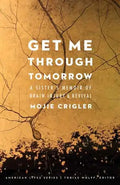 Get Me Through Tomorrow: A Sister's Memoir of Brain Injury and Revival - Paperback