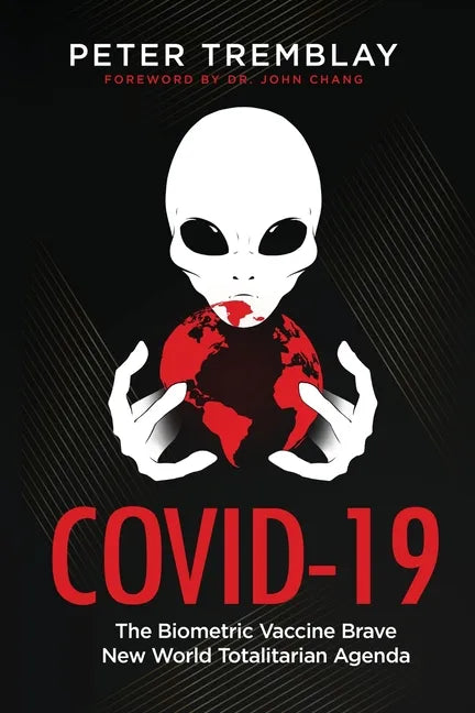 Covid-19: The Biometric Vaccine Brave New World Totalitarian Agenda - Paperback