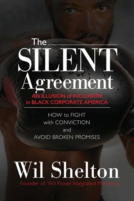 The Silent Agreement: An Illusion of Inclusion in Black Corporate America - Paperback