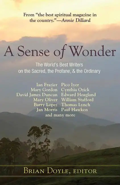 A Sense of Wonder: The World's Best Writers on the Sacred, the Profane, and the Ordinary - Paperback