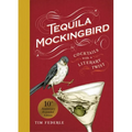 Tequila Mockingbird (10th Anniversary Expanded Edition): Cocktails with a Literary Twist - Hardcover