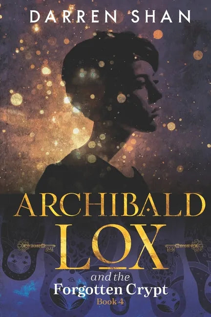 Archibald Lox and the Forgotten Crypt: Archibald Lox series, book 4 - Paperback
