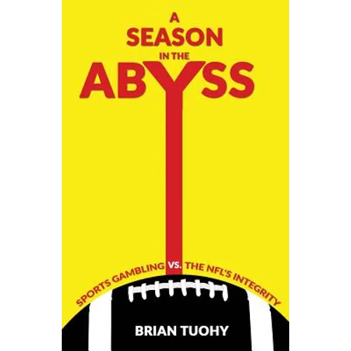 A Season in the Abyss: Sports Gambling vs. The NFL's Integrity - Paperback