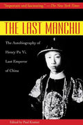 The Last Manchu: The Autobiography of Henry Pu Yi, Last Emperor of China - Paperback