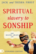Spiritual Slavery to Sonship Expanded Edition: Your Destiny Awaits You - Paperback