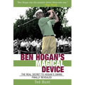 Ben Hogan's Magical Device: The Real Secret to Hogan's Swing Finally Revealed - Paperback