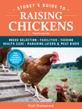 Storey's Guide to Raising Chickens, 4th Edition: Breed Selection, Facilities, Feeding, Health Care, Managing Layers & Meat Birds - Paperback