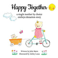 Happy Together, a single mother by choice embryo donation story - Paperback