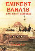 Eminent Bahá'ís in the time of Bahá'u'lláh - Hardcover