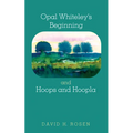 Opal Whiteley's Beginning and Hoops and Hoopla - Paperback