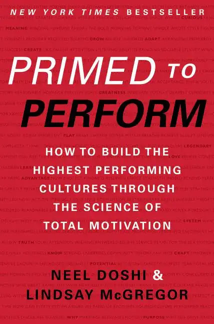 Primed to Perform: How to Build the Highest Performing Cultures Through the Science of Total Motivation - Hardcover