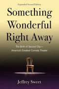 Something Wonderful Right Away: The Birth of Second City--America's Greatest Comedy Theater - Paperback