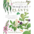 The Witches' Encyclopedia of Magical Plants: History, Folklore, Correspondences, and Spells - Paperback