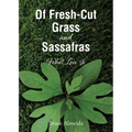 Of Fresh-Cut Grass and Sassafras: What Love Is - Paperback