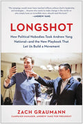 Longshot: How Political Nobodies Took Andrew Yang National--And the New Playbook That Let Us Build a Movement - Hardcover