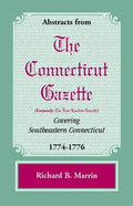 Abstracts from the Connecticut [Formerly New London] Gazette Covering Southeastern Connecticut, 1774-1776 - Paperback