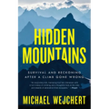 Hidden Mountains: Survival and Reckoning After a Climb Gone Wrong - Paperback