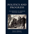 Politics and Progress: The Emergence of American Political Science - Paperback
