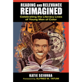 Reading and Relevance, Reimagined: Celebrating the Literacy Lives of Young Men of Color - Paperback