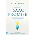 Receiving the Isaac Promise: Position Yourself for the Fullness of God's End-Time Outpouring - Paperback