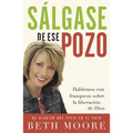 Salgase de Ese Pozo: Hablemos Con Franqueza Sobre la Liberacion de Dios = Get Out of That Pit = Get Out of That Pit - Paperback