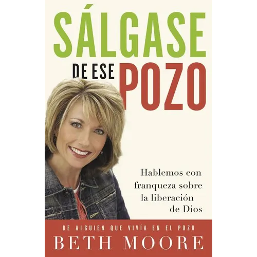 Salgase de Ese Pozo: Hablemos Con Franqueza Sobre la Liberacion de Dios = Get Out of That Pit = Get Out of That Pit - Paperback