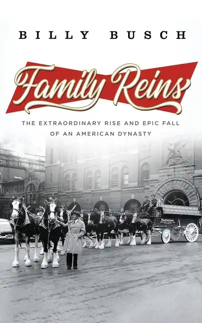 Family Reins: The Extraordinary Rise and Epic Fall of an American Dynasty - Hardcover