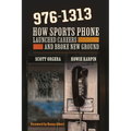 976-1313: How Sports Phone Launched Careers and Broke New Ground - Paperback