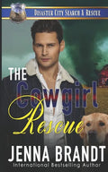 The Cowgirl Rescue: A K9 Handler Romance (Disaster City Search and Rescue Book 17) - Paperback