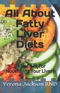 All About Fatty Liver Diets: 24 Recipes For Nourishing Your Liver! - Paperback
