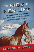 The Ride of Her Life: The True Story of a Woman, Her Horse, and Their Last-Chance Journey Across America - Hardcover