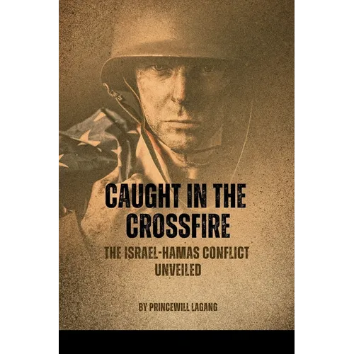 Caught in the Crossfire: The Israel-Hamas Conflict Unveiled - Paperback